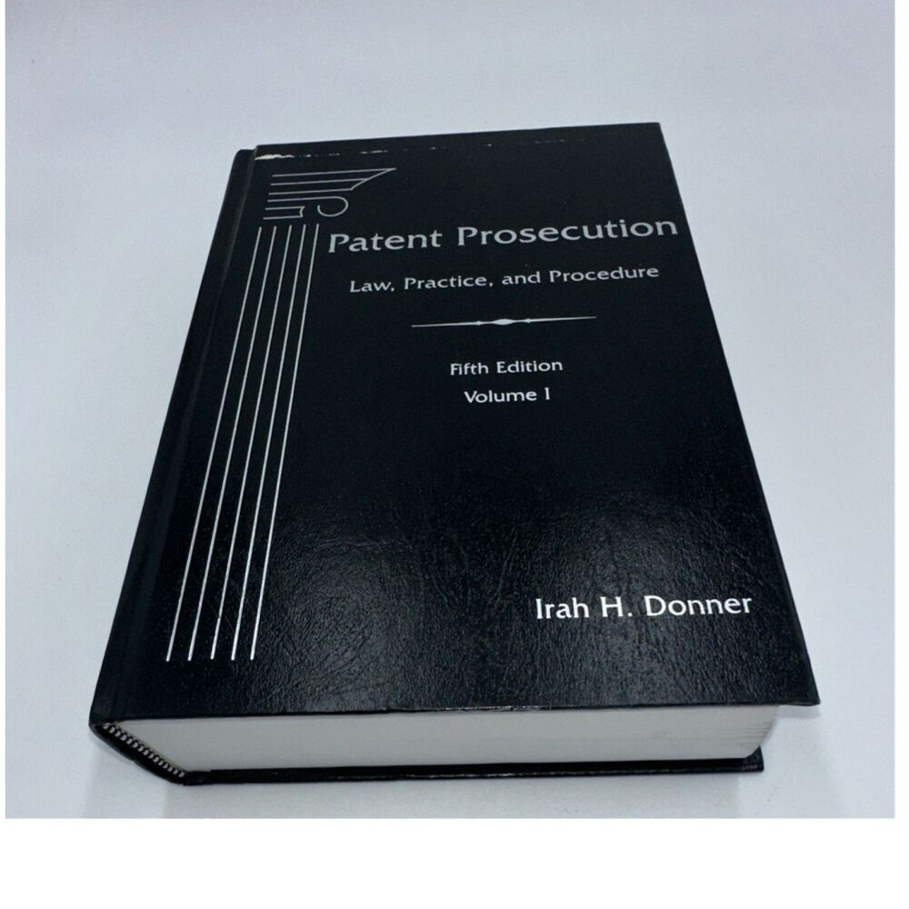 Patent Prosecution Law Practice & Procedure 5th Ed. Hardcover Irah H. Donner